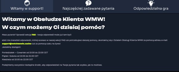 Strona Obsługa Klienta WatchMeWin: e-mail support@watchmewin.casino, czat i godziny 10:00–22:00 CET, w piątek i sobotę do 01:00